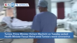 VOA60 Africa - Tunisia sacks health minister over coronavirus surge