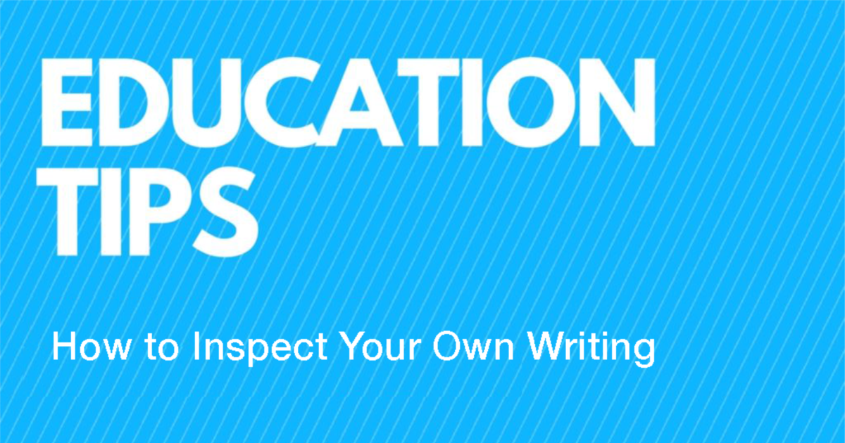 Inscrutable Writing How to Inspect Your Own Writing