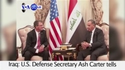 VOA60 World PM - US Defense Chief Urges Iraqi Leaders to 'Accelerate' IS Fight