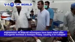 VOA60 World - Afghanistan: At least 62 worshipers have been killed after insurgents bombed a mosque