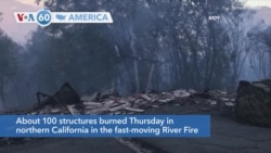 VOA60 America- About 100 structures burned Thursday in northern California in the fast-moving River Fire