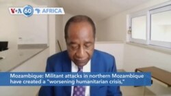 VOA60 Afrikaa - UN: Militant attacks in northern Mozambique have created a "worsening humanitarian crisis"