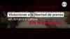 Violaciones a la libertad de prensa en América Latina en números