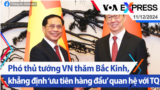 Phó thủ tướng VN thăm Bắc Kinh, khẳng định ‘ưu tiên hàng đầu’ quan hệ với Trung Quốc | Truyền hình VOA 11/12/24