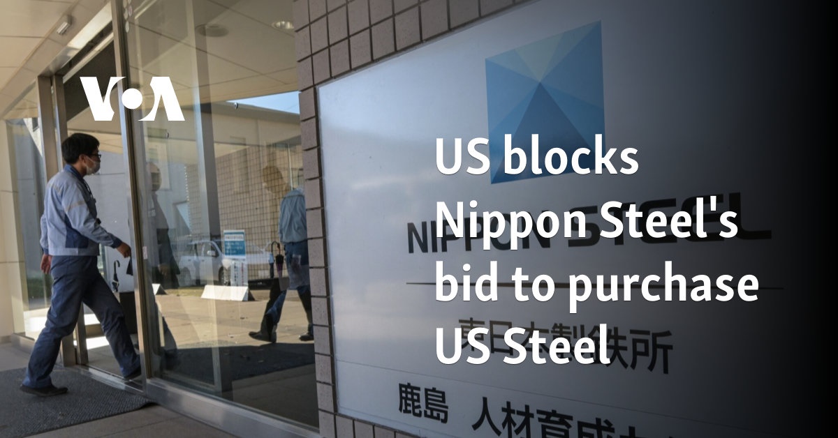 US blocks Nippon Steel's bid to purchase US Steel 