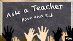 Ask a Teacher: Have and Eat
