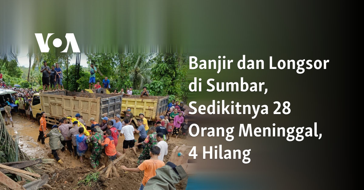 Banjir Dan Longsor Di Sumbar, Sedikitnya 28 Orang Meninggal, 4 Hilang ...