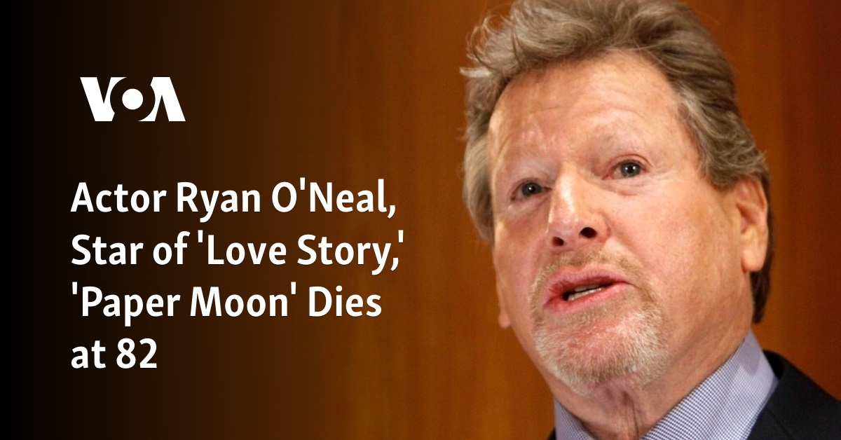 Actor Ryan O'Neal, Star of 'Love Story,' 'Paper Moon' Dies at 82