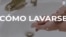 ¿Cómo lavarse las manos para evitar contagio de COVID-19?