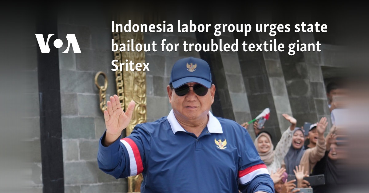 Indonesia labor group urges state bailout for troubled textile giant Sritex