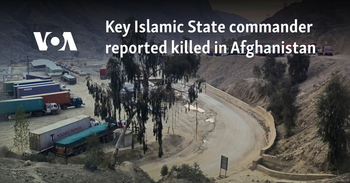 Key Islamic State commander reported killed in Afghanistan