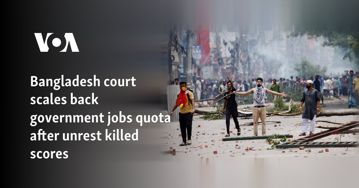 Bangladesh Court Scales Back Government Jobs Quota After Unrest Kills ...