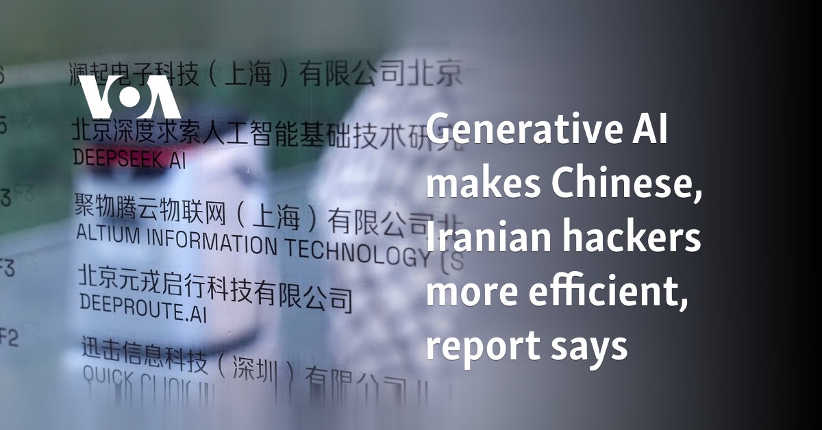 Generative AI makes Chinese, Iranian hackers more efficient, report says