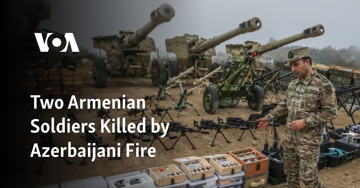 Two Armenian Soldiers Killed by Azerbaijani Fire