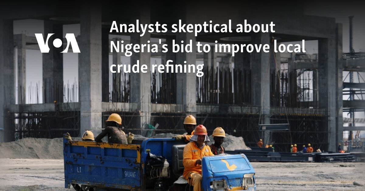 Analysts skeptical about Nigeria's bid to improve local crude refining  