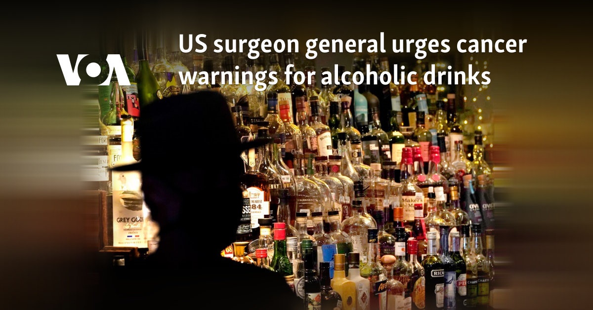 US surgeon general urges cancer warnings for alcoholic drinks