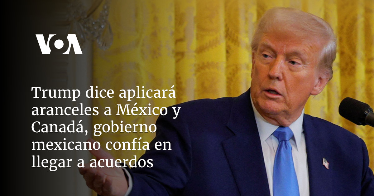 Trump dice que aranceles a México y Canadá "seguirán adelante ...