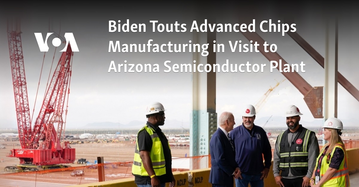 Biden Touts Advanced Chips Manufacturing in Visit to Arizona