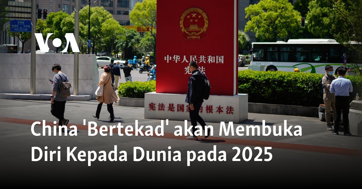 Tiongkok ‘Bertekad’ Terbuka pada Dunia pada 2025