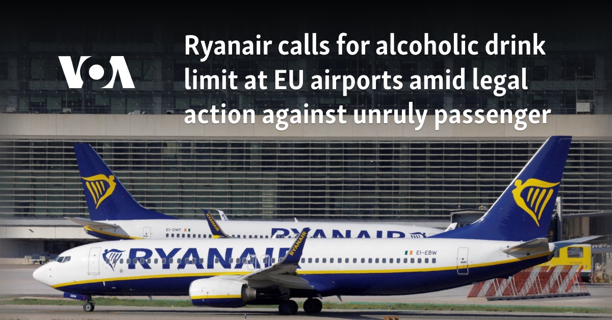 Ryanair calls for alcoholic drink limit at EU airports amid legal action against unruly passenger