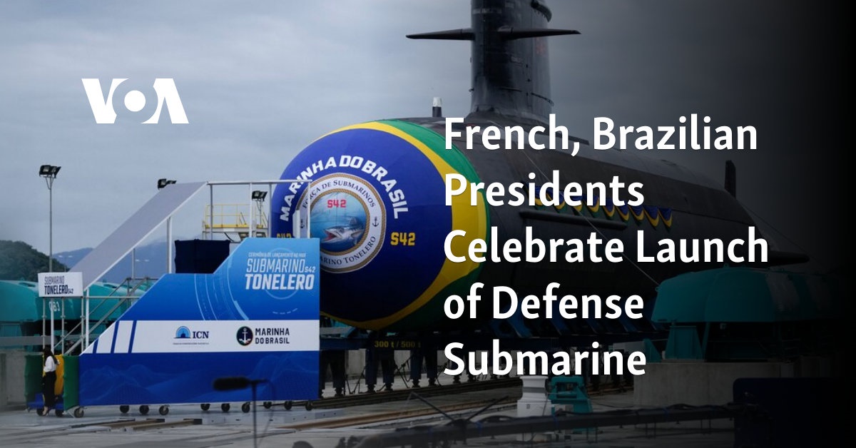 French, Brazilian Presidents Celebrate Launch of Defense Submarine