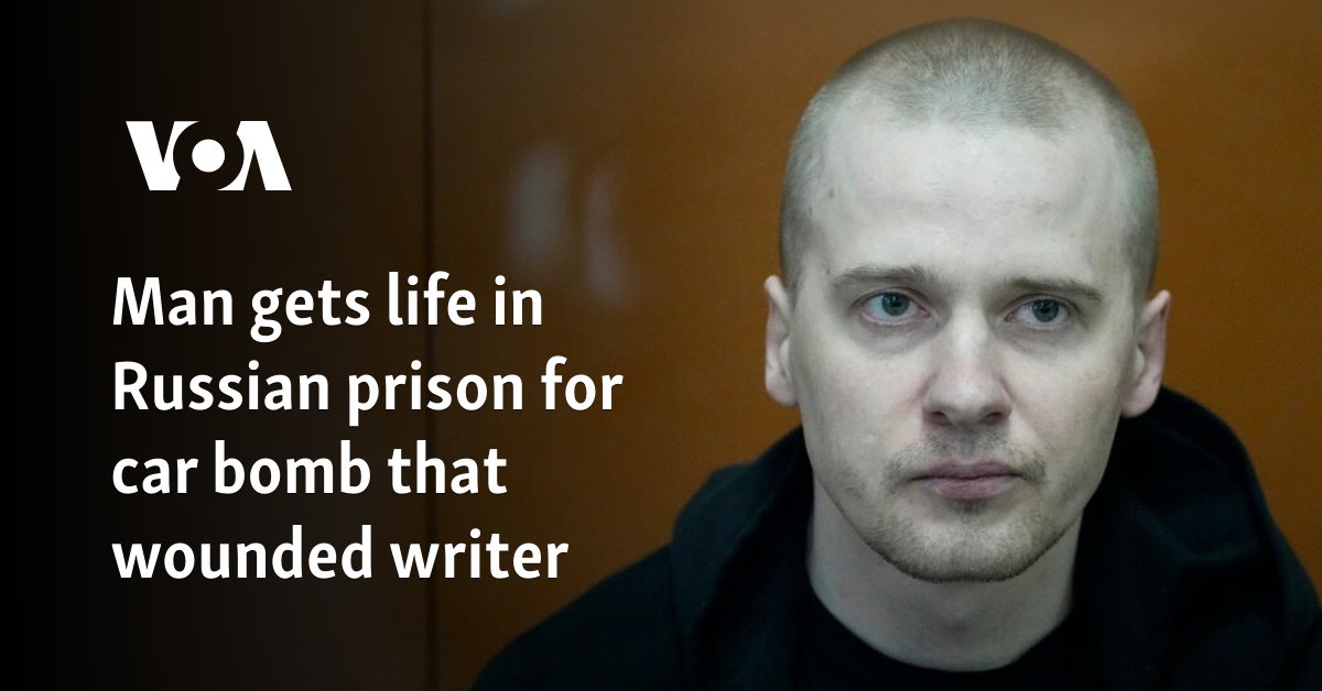 Man gets life in Russian prison for car bombing that wounded writer 