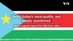 South Sudan's meat quality and supply questioned