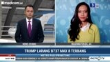 Liputan VOA untuk MetroTV: Trump Larang B737 Max 8