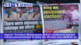 VOA60 Africa - Nigeria: President Muhammadu Buhari condemned the last-minute announcement to delay the election