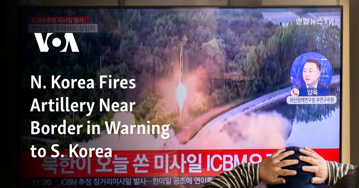 N. Korea Fires Artillery Near Border In Warning To S. Korea