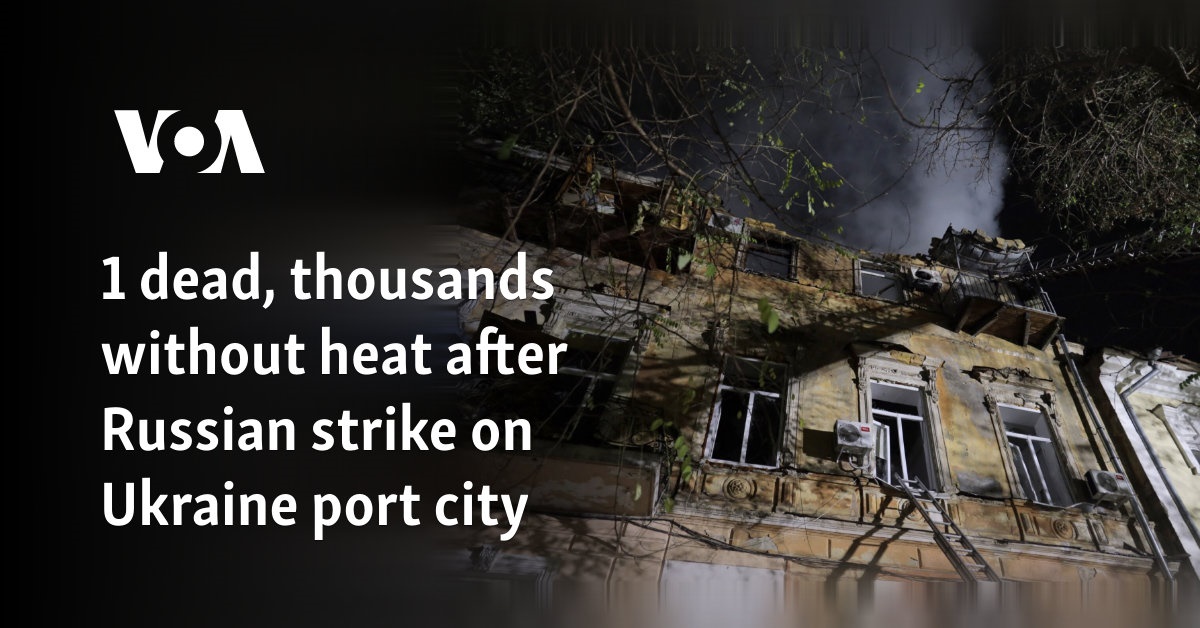 1 dead, thousands without heat after Russian strike on Ukraine port city