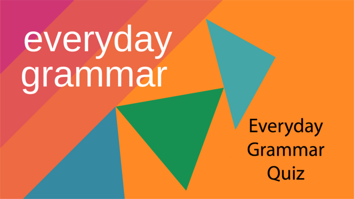 Test Yourself With This Everyday Grammar Quiz