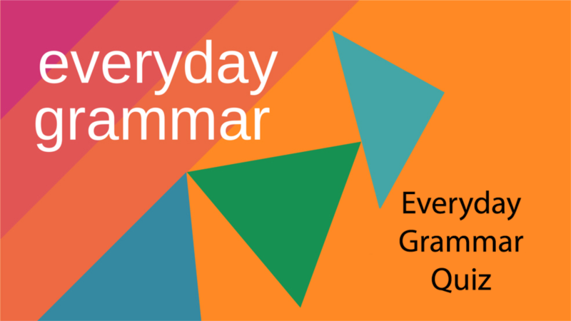 Test Yourself with This Everyday Grammar Quiz