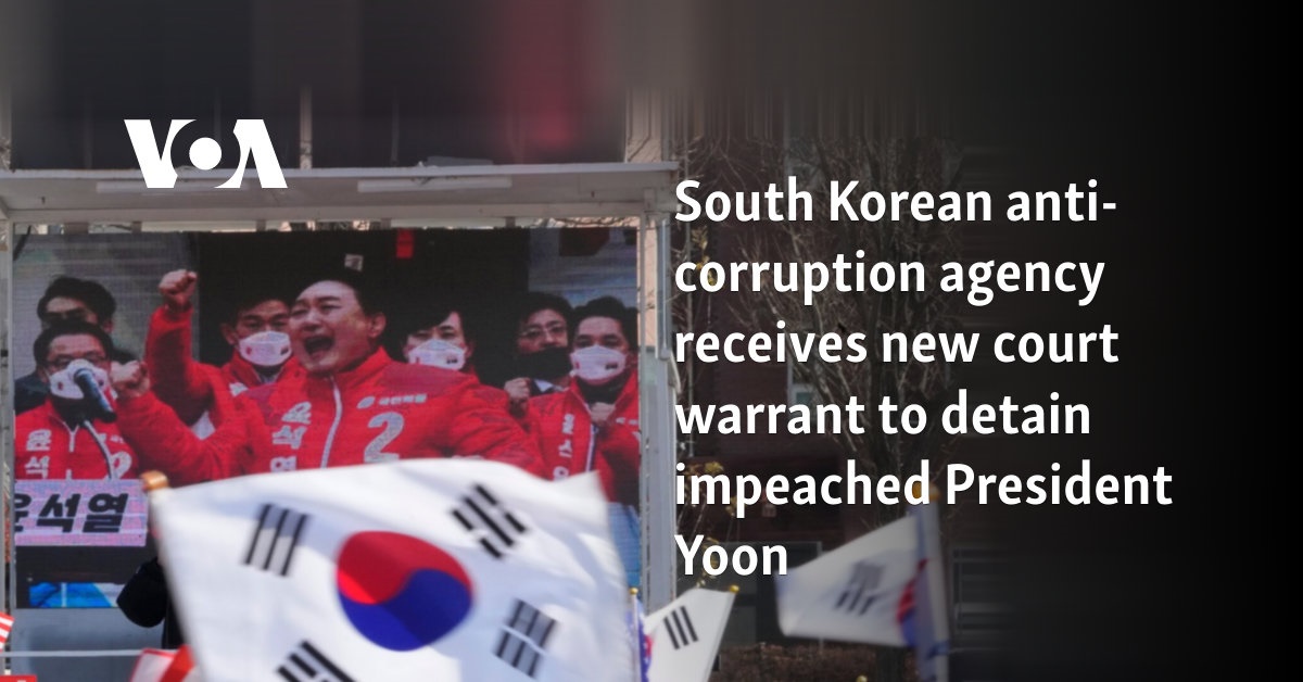 South Korean anti-corruption agency receives new court warrant to detain impeached President Yoon 