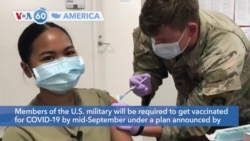 VOA60 Ameerikaa - Members of the U.S. military will be required to get vaccinated for COVID-19 by mid-September