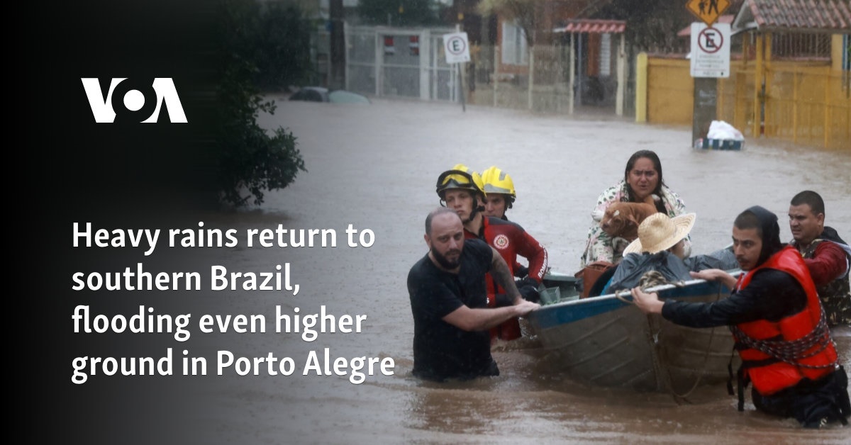 Heavy rains return to southern Brazil, flooding even higher ground in Porto Alegre