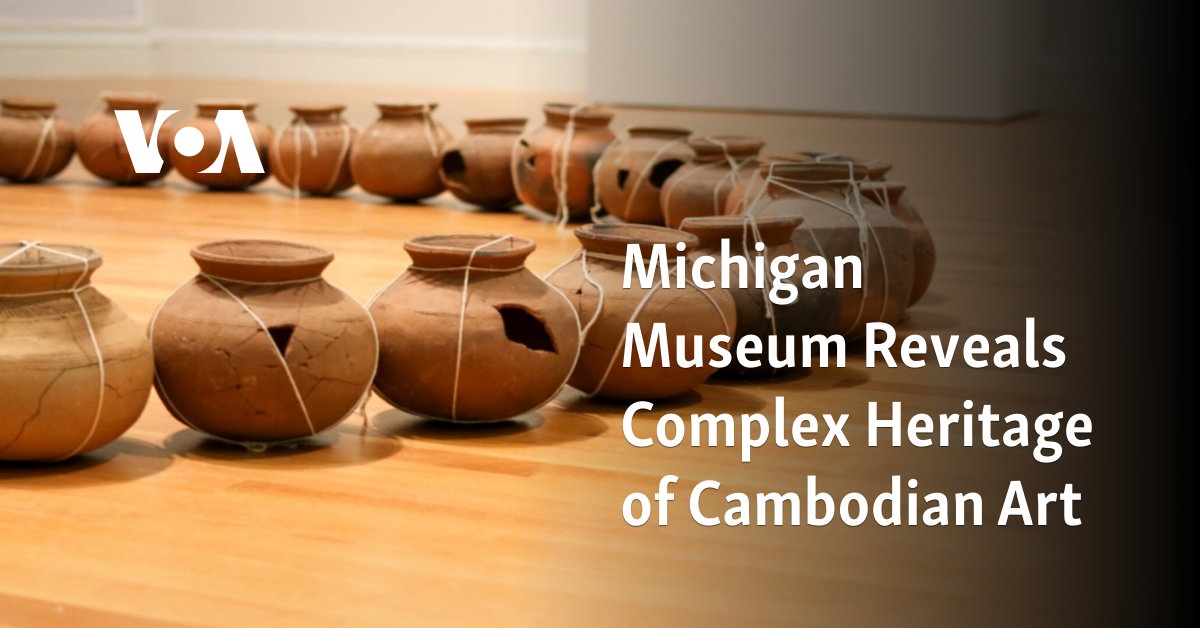 Michigan Museum Reveals Complex Heritage of Cambodian Art