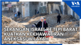 Serangan Israel ke Tepi Barat Kuatkan Kekhawatiran Aneksasi Wilayah