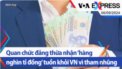 Quan chức đảng thừa nhận ‘hàng nghìn tỉ đồng’ tuồn khỏi VN vì tham nhũng | Truyền hình VOA 6/9/24