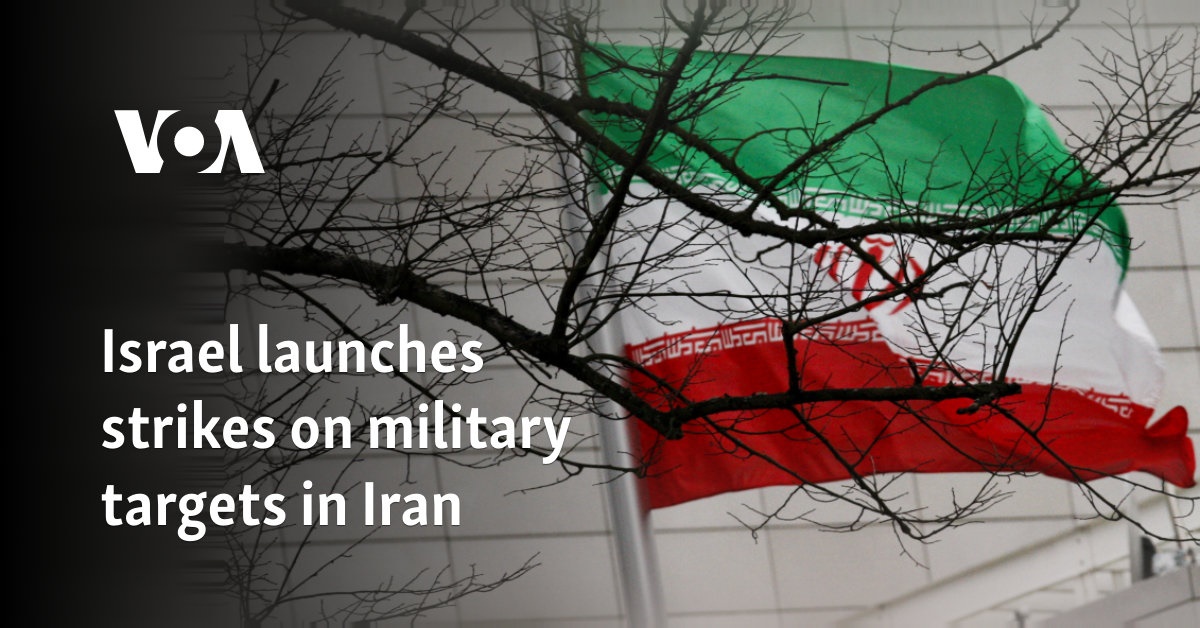 Israel launches strikes on military targets in Iran