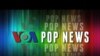 VOA Pop News 10 Mei 2015