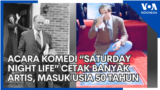 Acara Komedi “Saturday Night Life” Cetak Banyak Artis, Masuk Usia 50 tahun
