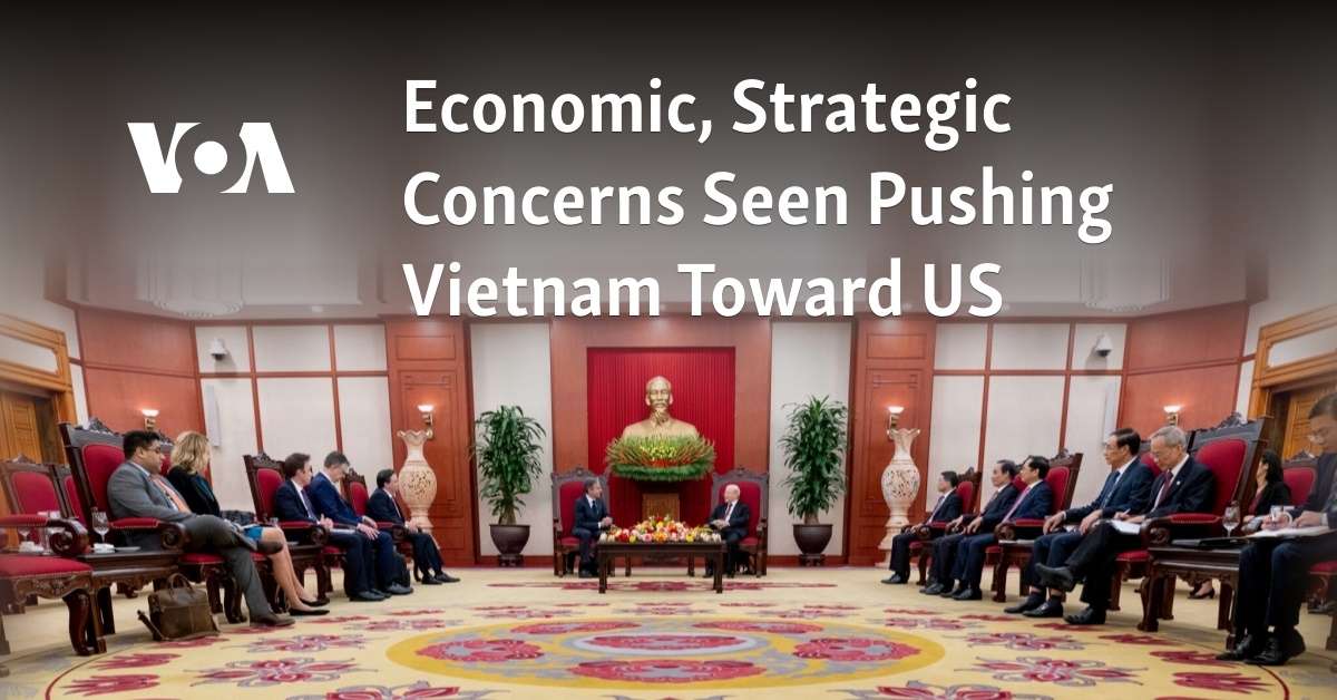 Economic, Strategic Concerns Seen Pushing Vietnam Toward US