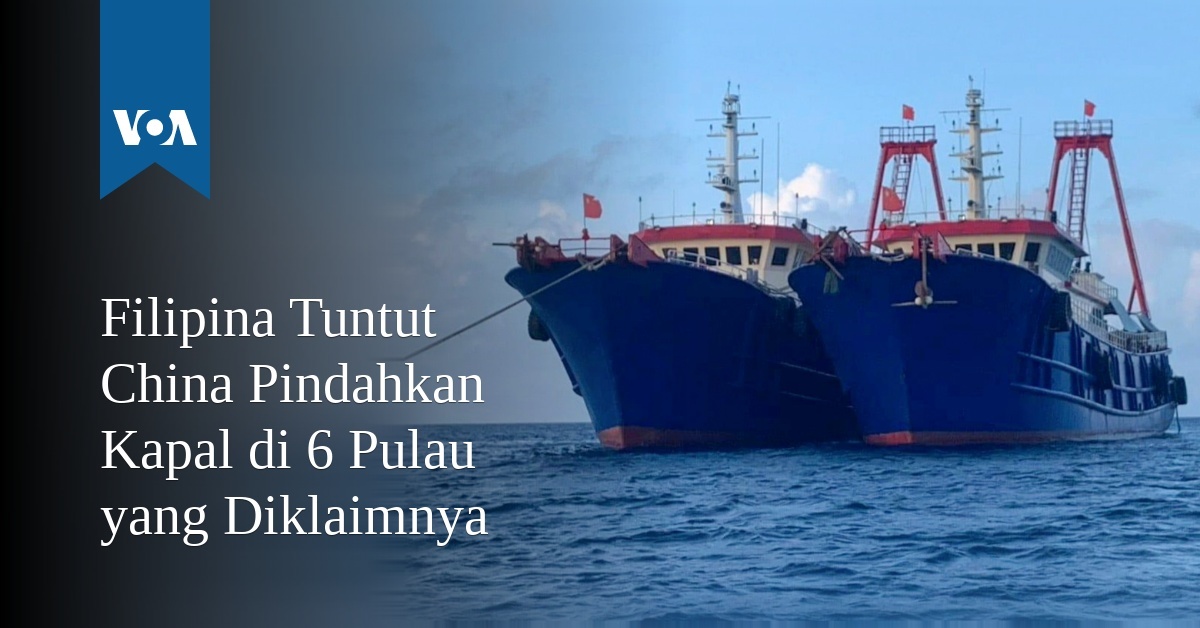 Filipina Tuntut China Pindahkan Kapal Di 6 Pulau Yang Diklaimnya