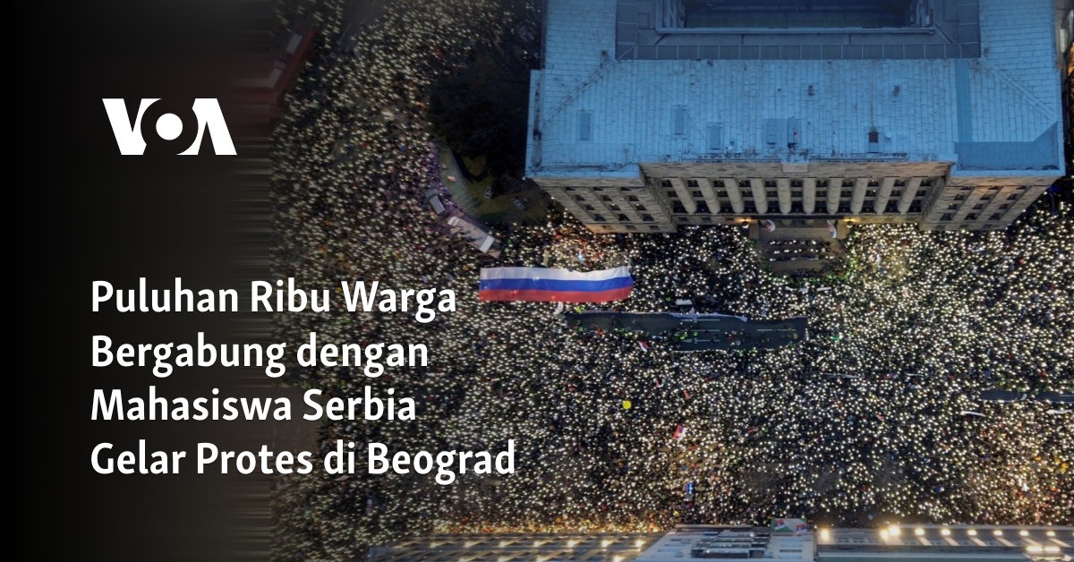 Puluhan Ribu Warga Bergabung dengan Mahasiswa Serbia Gelar Protes di Beograd