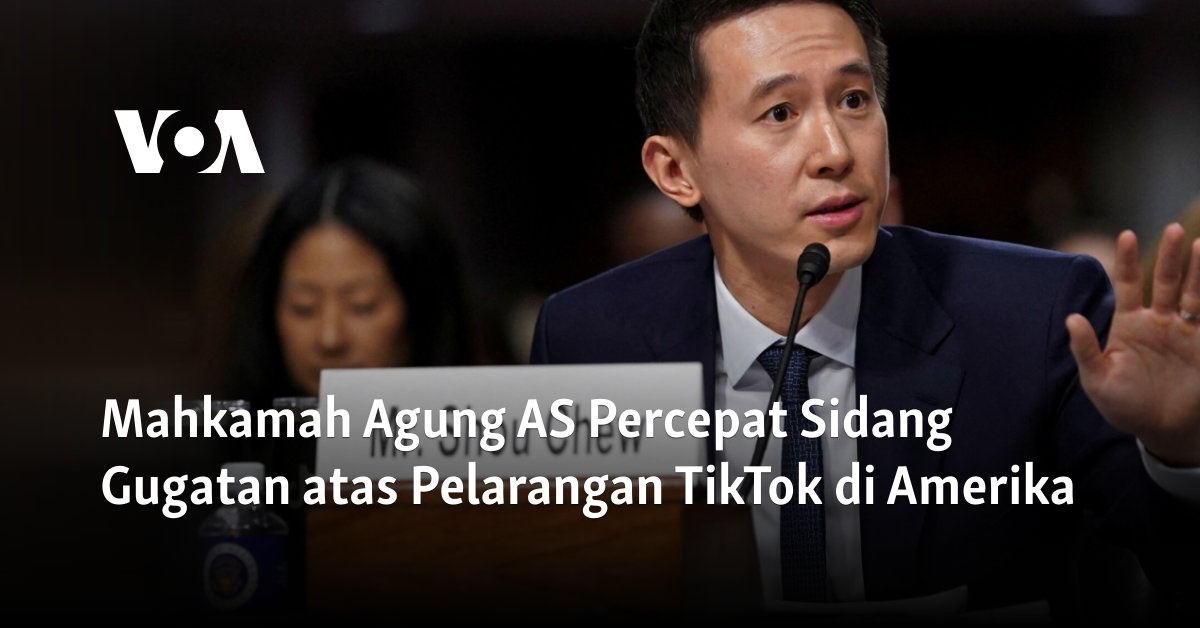 Mahkamah Agung AS Percepat Sidang Gugatan atas Pelarangan TikTok di Amerika