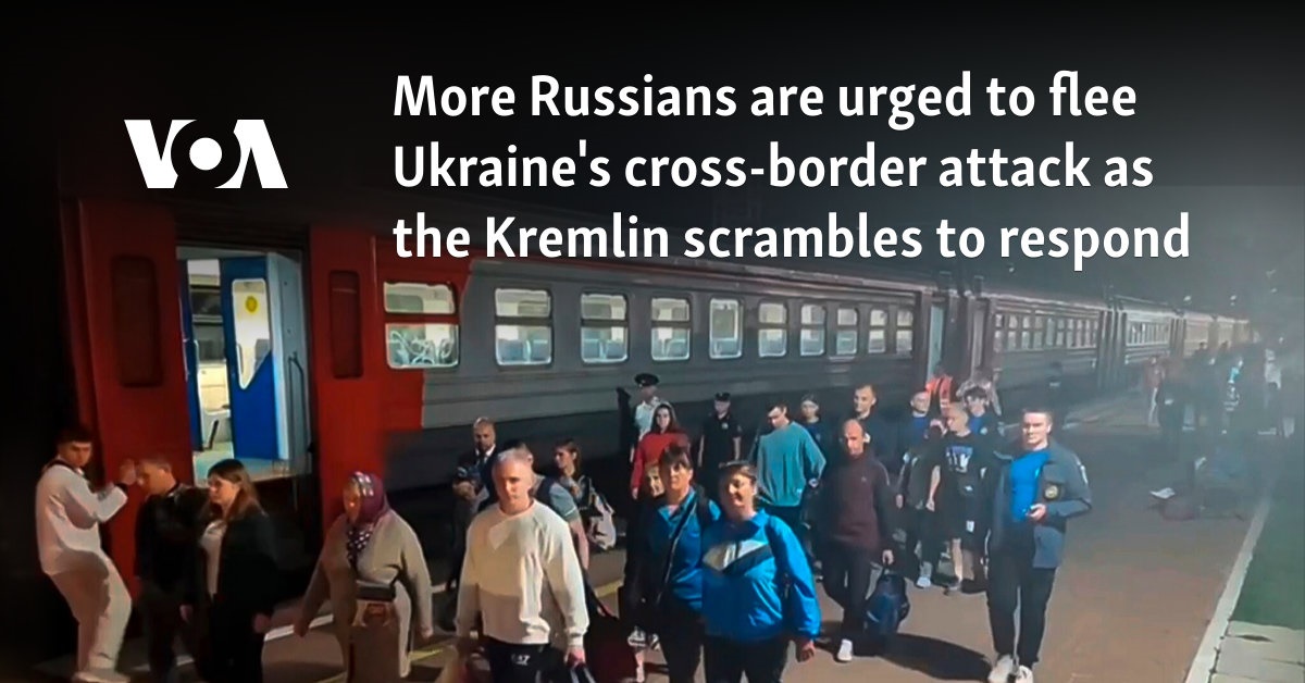 More Russians are urged to flee Ukraine's cross-border attack as the Kremlin scrambles to respond