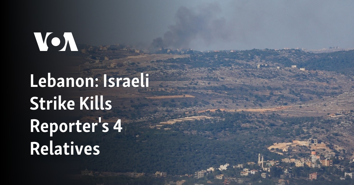 Lebanon: Israeli Strike Kills Reporter’s 4 Relatives