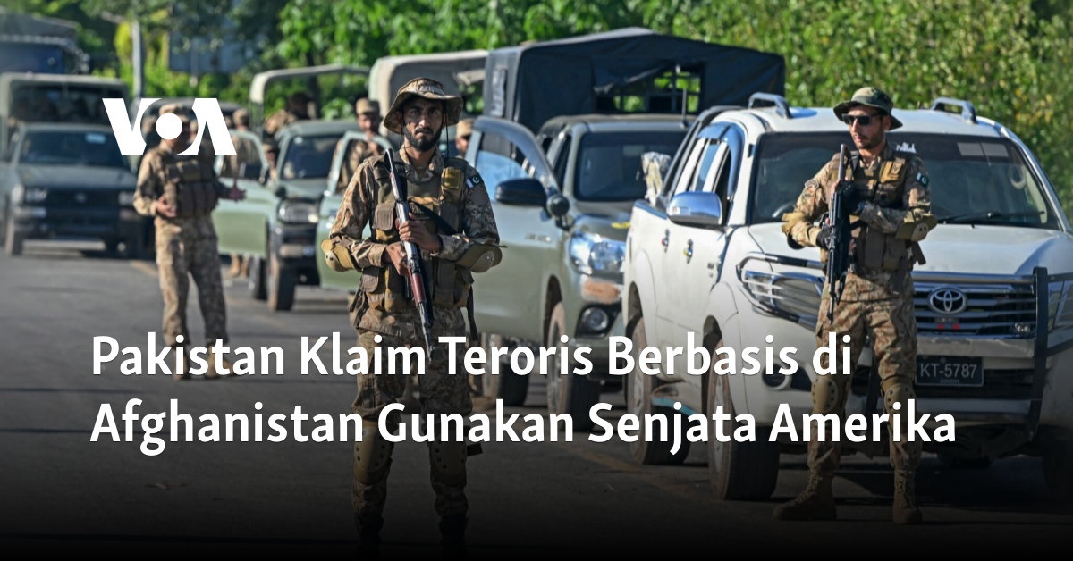 Pakistan Klaim Teroris Berbasis di Afghanistan Gunakan Senjata Amerika