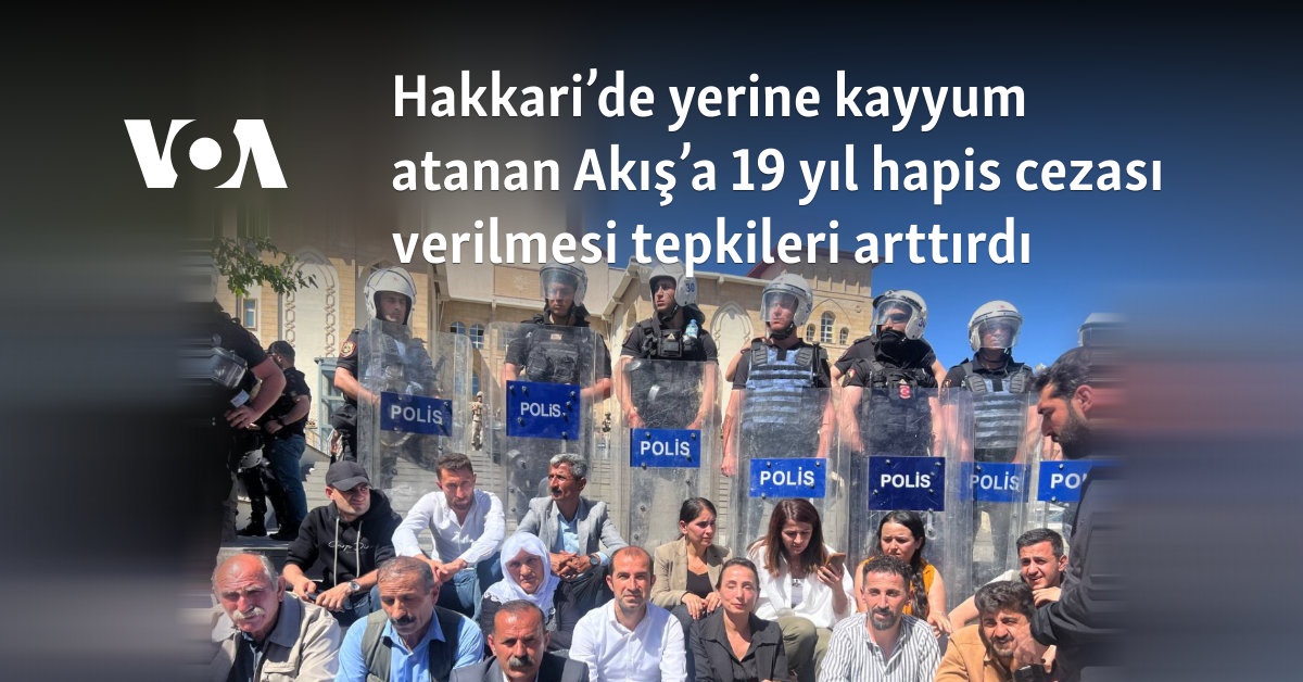 Hakkari’de Yerine Kayyum Atanan Akış’a 19 Yıl Hapis Cezası Verilmesi ...